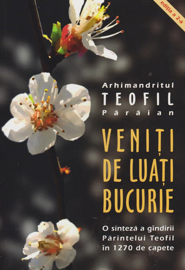Veniți de luați bucurie - Arhim. Teofil Părăian