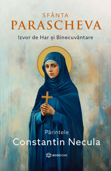 Sfanta Parascheva. Izvor de Har si Binecuvantare