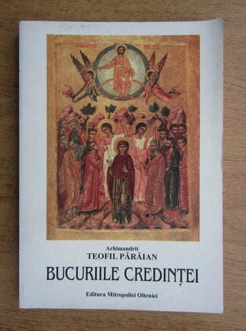 Bucuriile Credinței - Arhim. Teofil Părăian