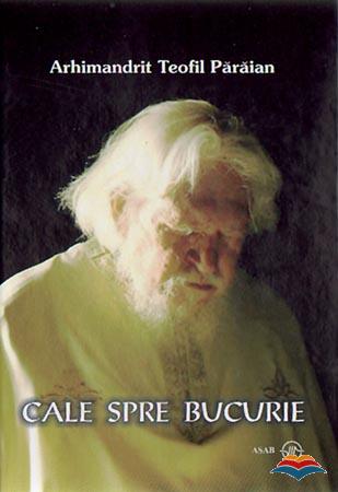 Calea spre bucurie - Arhim. Teofil Părăian